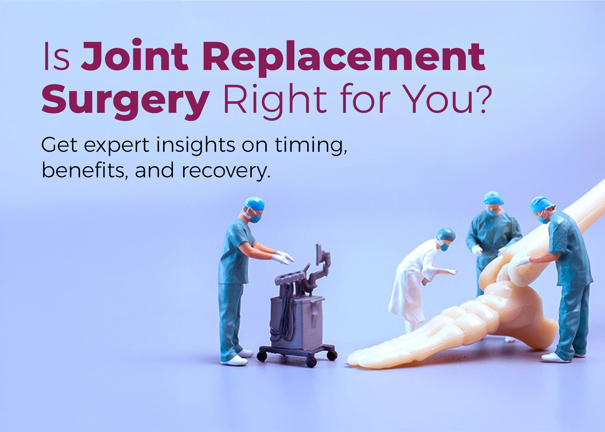 Joint Replacement Surgery: Is It Right for You? 